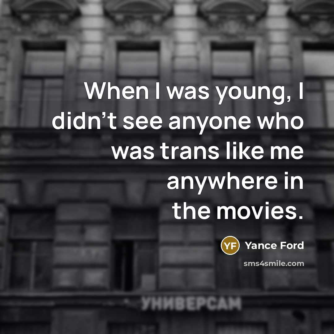 “When I was young, I didn't see anyone who was…” quote by Yance Ford