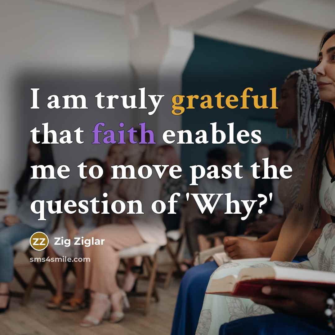 “I am truly grateful that faith enables me to move…” quote by Zig Ziglar