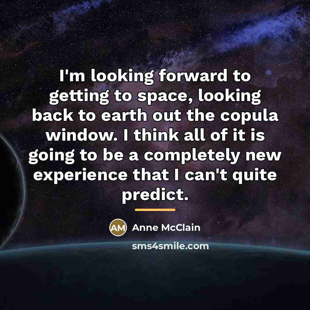 “I'm looking forward to getting to space, looking back to…” quote by Anne McClain