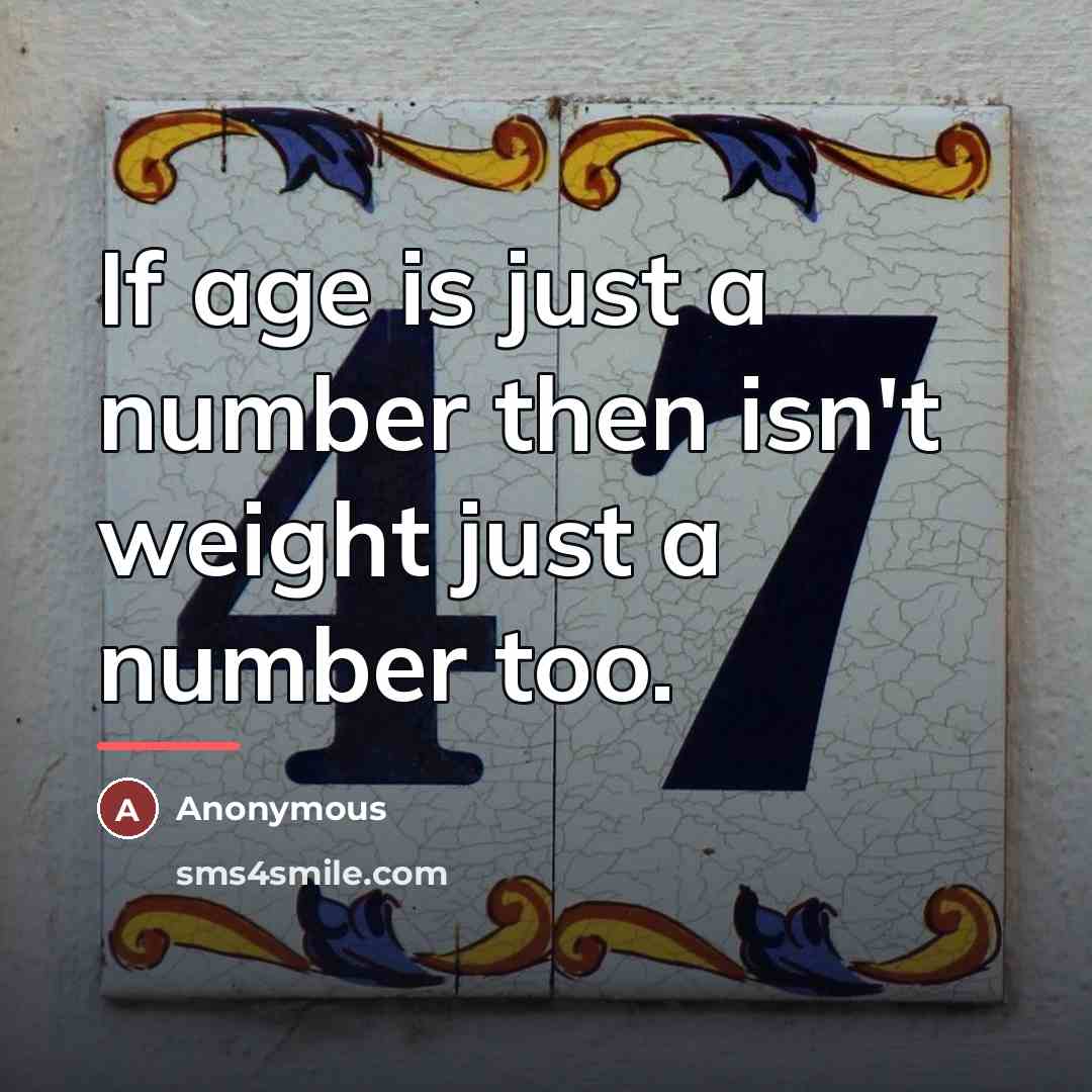 “If age is just a number then isn't weight just…” quote by Anonymous