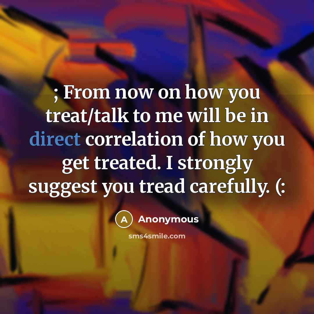 “; From now on how you treat/talk to me will…” quote by Anonymous