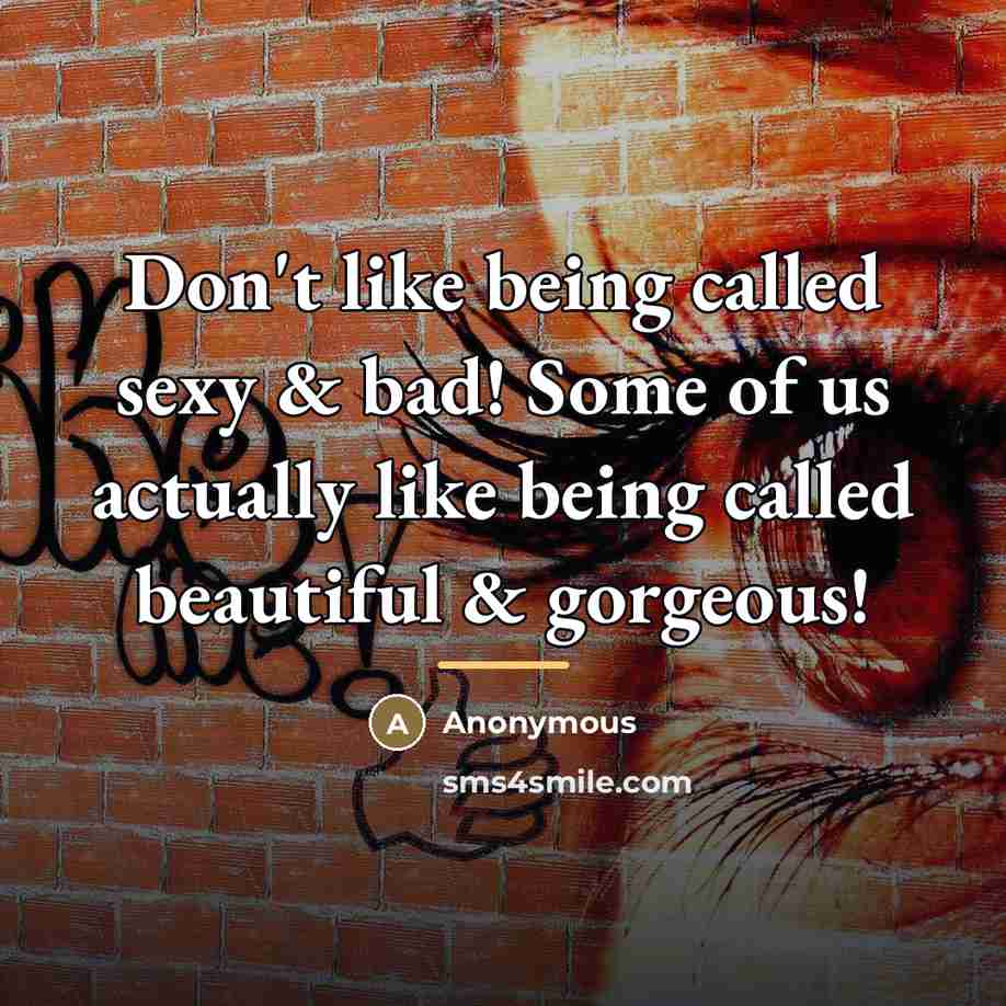 “Don't like being called sexy & bad! Some of us…” quote by Anonymous