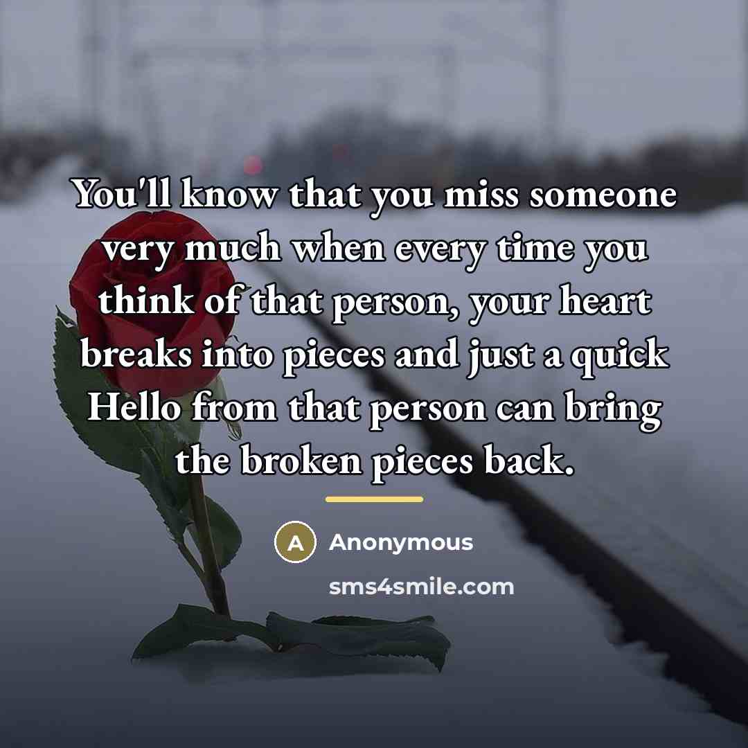 “You'll know that you miss someone very much when every…” quote by Anonymous