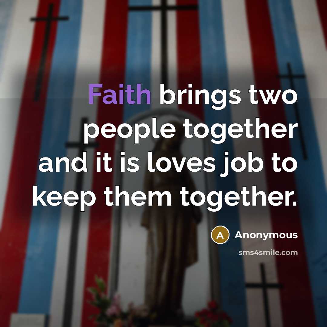 “Faith brings two people together and it is loves job…” quote by Anonymous