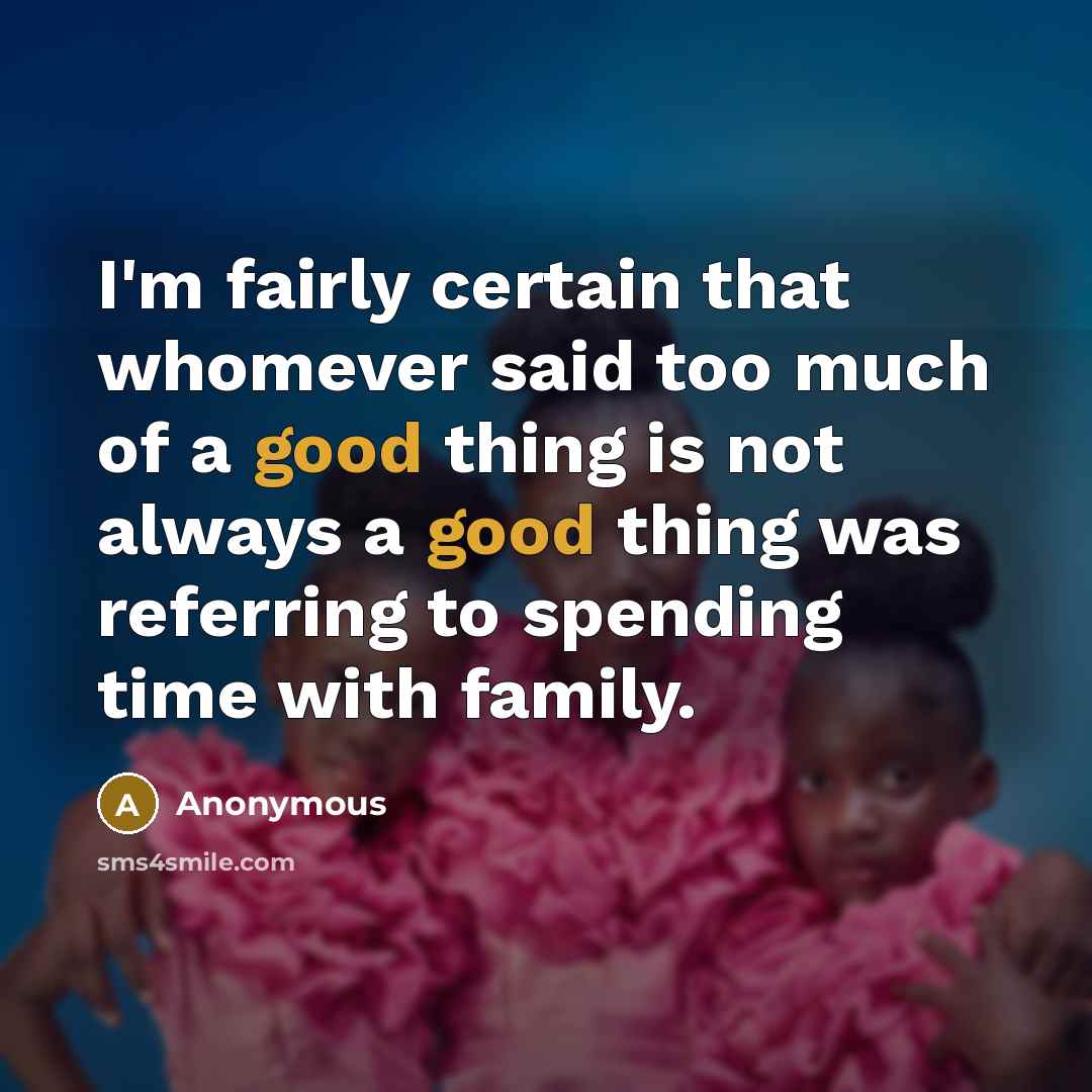 “I'm fairly certain that whomever said too much of a…” quote by Anonymous