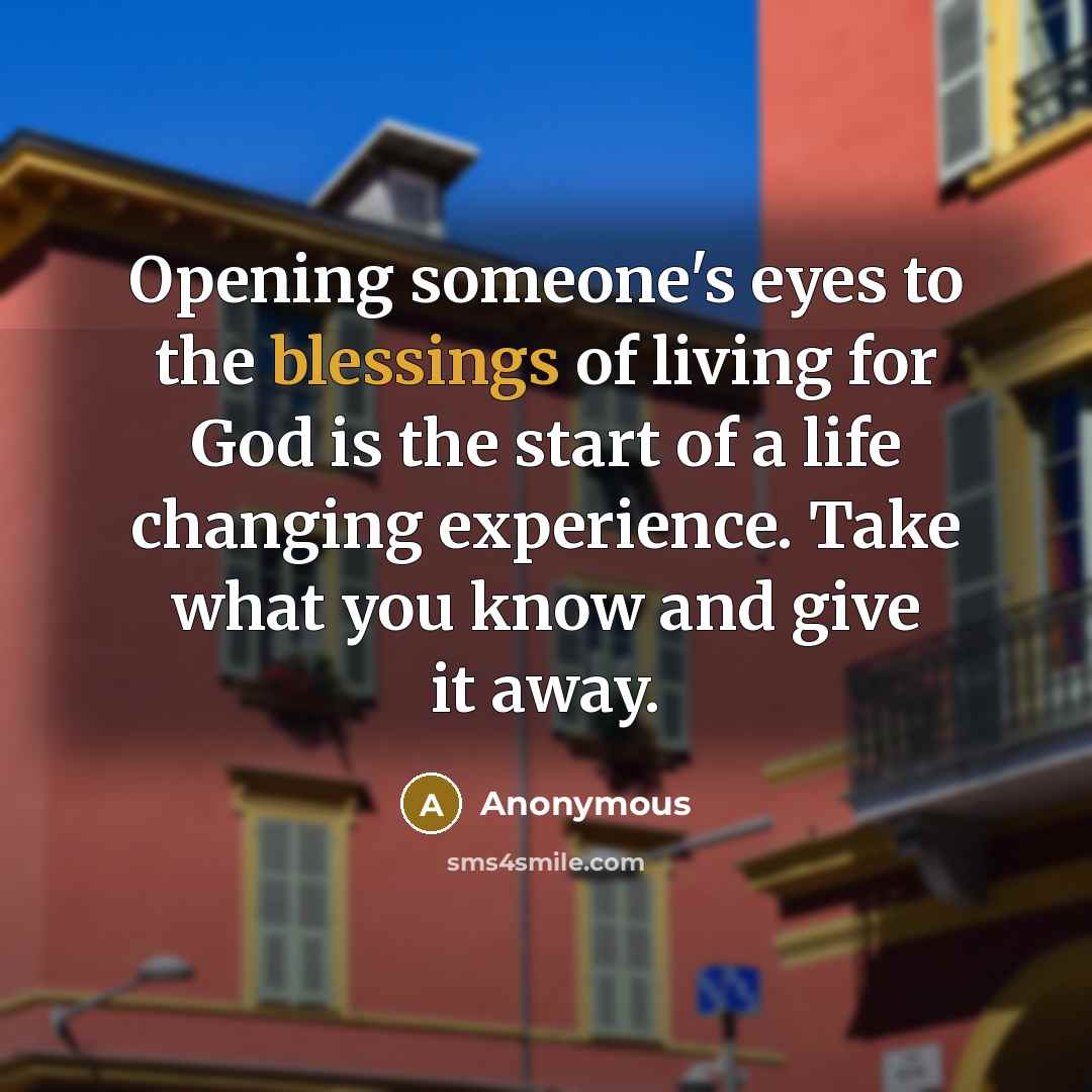 “Opening someone's eyes to the blessings of living for God…” quote by Anonymous