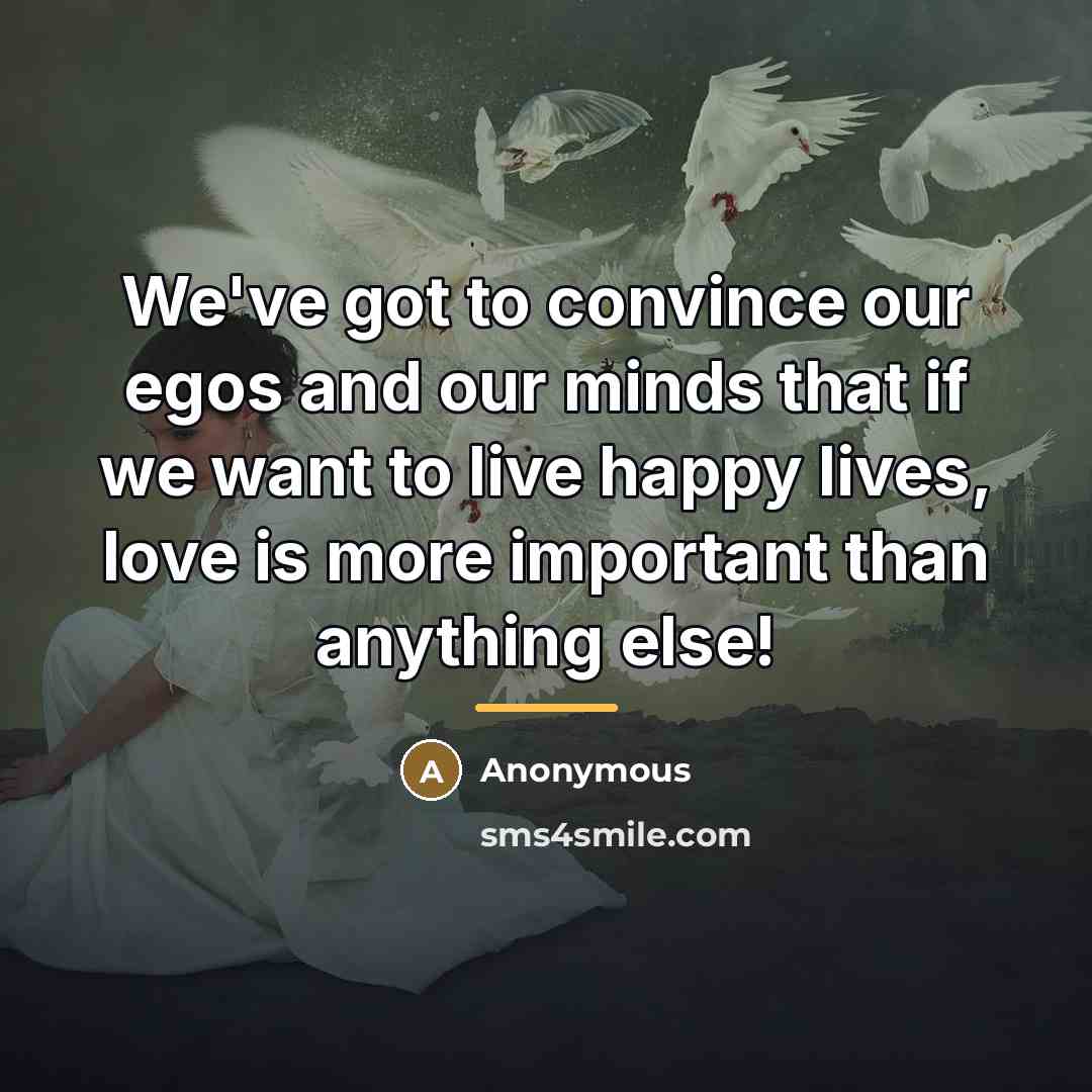 “We've got to convince our egos and our minds that…” quote by Anonymous