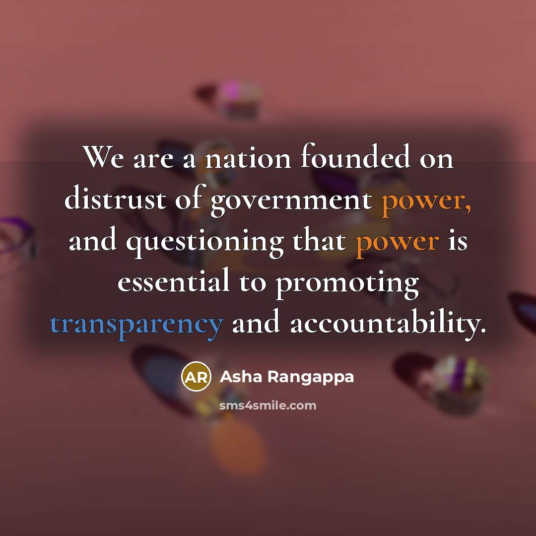“We are a nation founded on distrust of government power,…” quote by Asha Rangappa