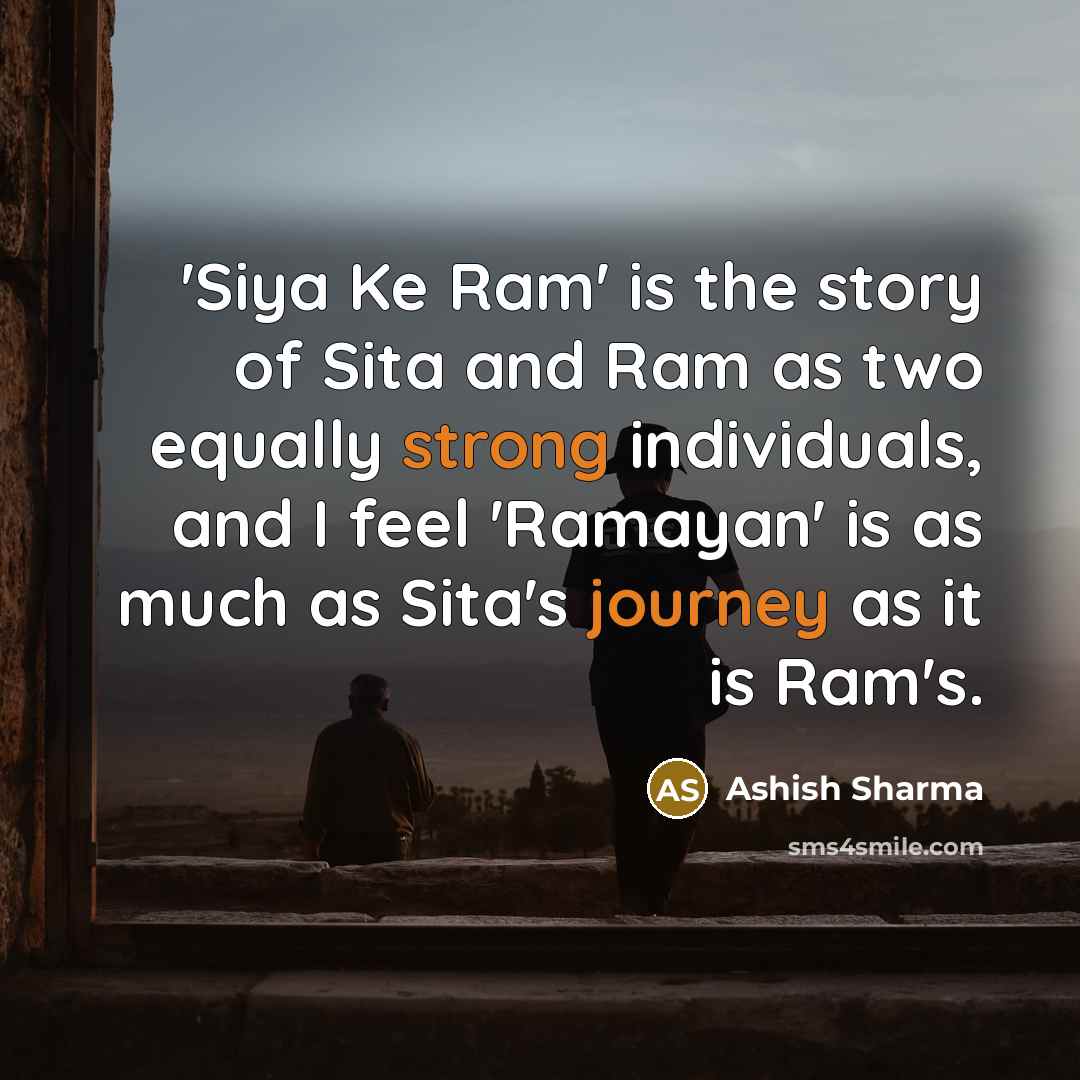 “'Siya Ke Ram' is the story of Sita and Ram…” quote by Ashish Sharma