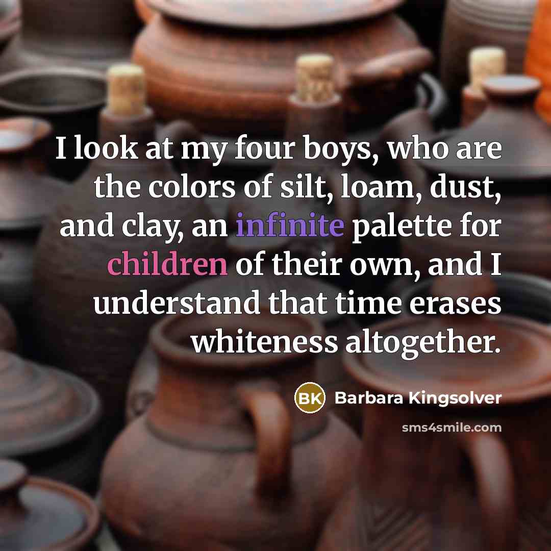 “I look at my four boys, who are the colors…” quote by Barbara Kingsolver