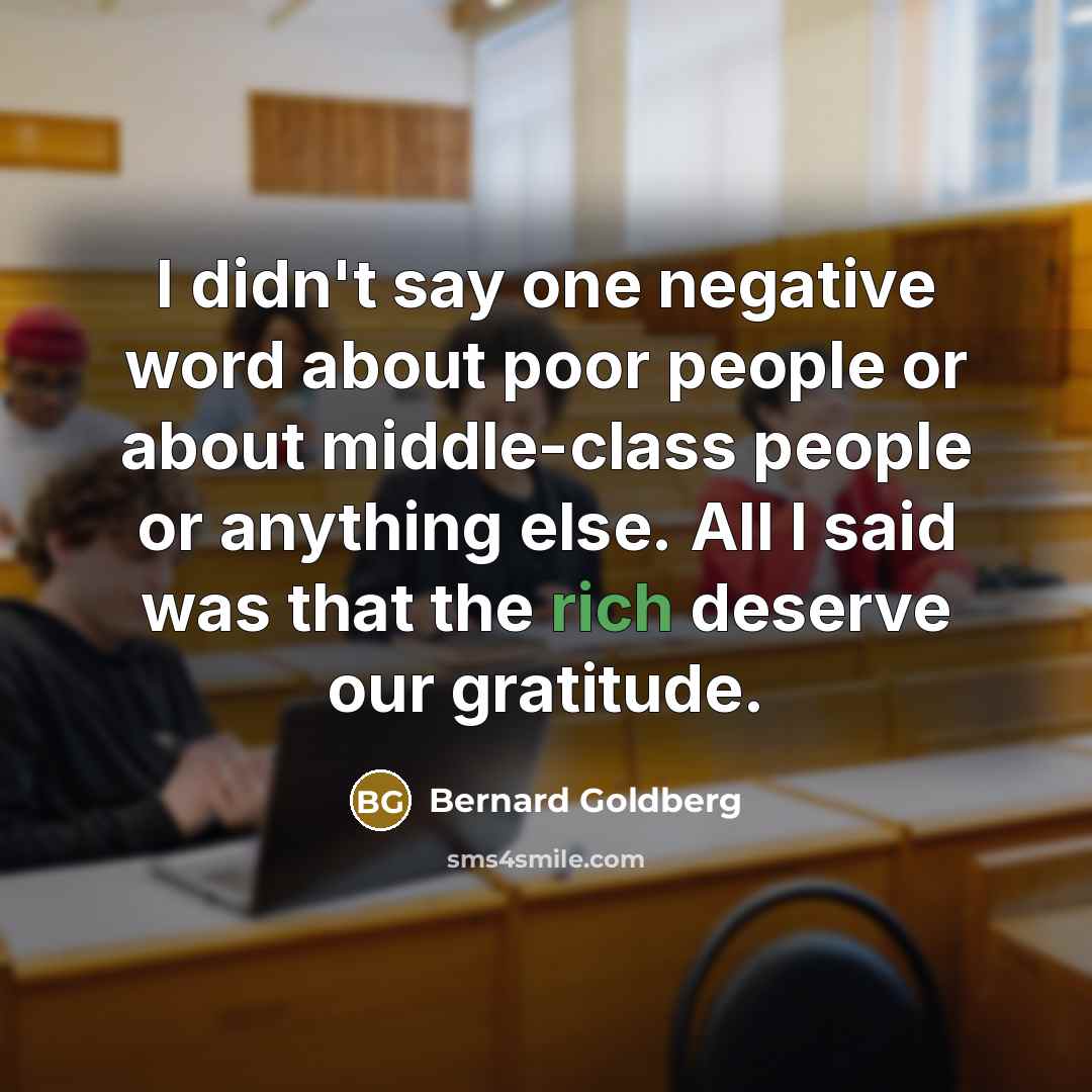 “I didn't say one negative word about poor people or…” quote by Bernard Goldberg