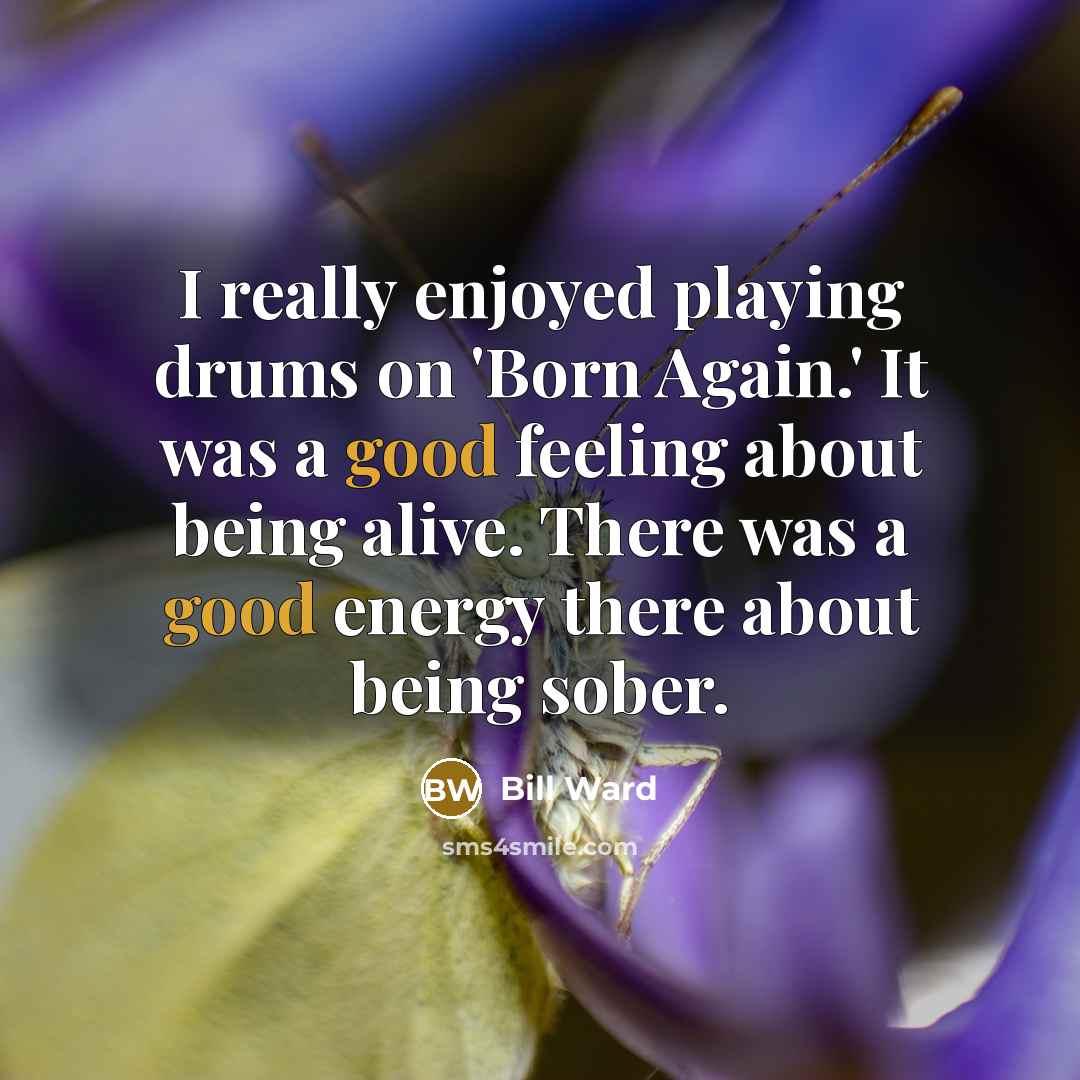 “I really enjoyed playing drums on 'Born Again.' It was…” quote by Bill Ward