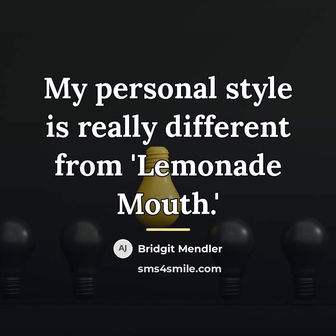 “My personal style is really different from 'Lemonade Mouth.'…” quote by Bridgit Mendler