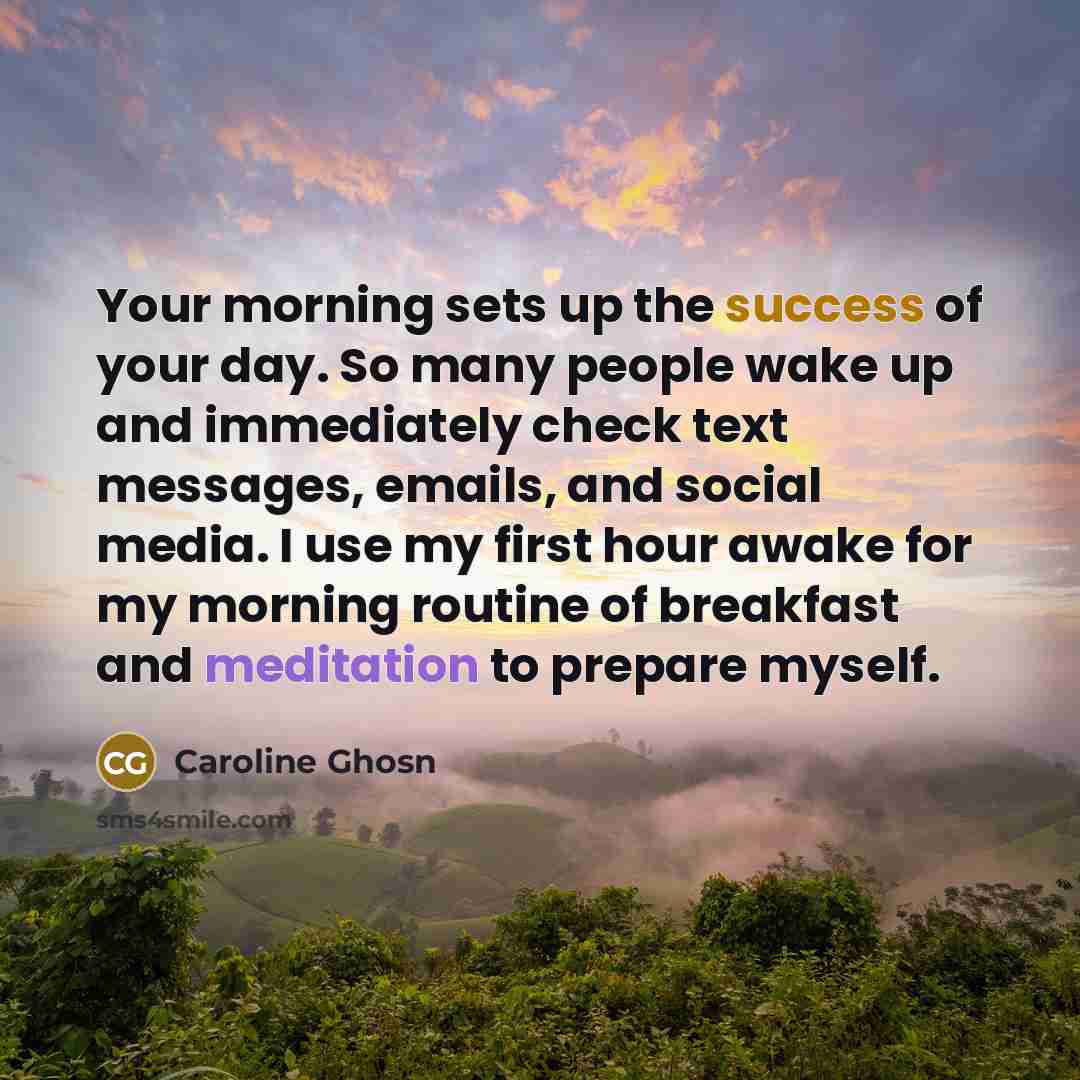 “Your morning sets up the success of your day. So…” quote by Caroline Ghosn