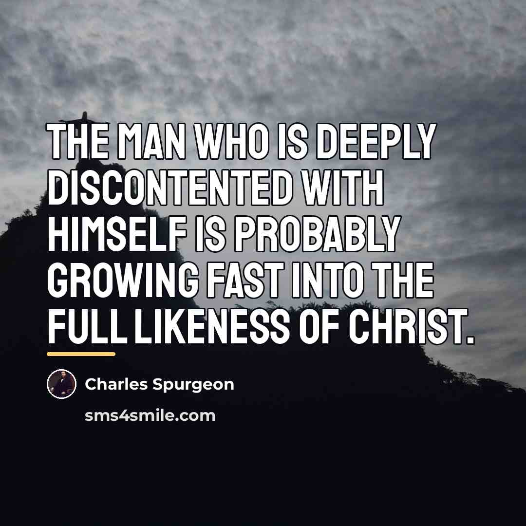 “The man who is deeply discontented with himself is probably…” quote by Charles Spurgeon