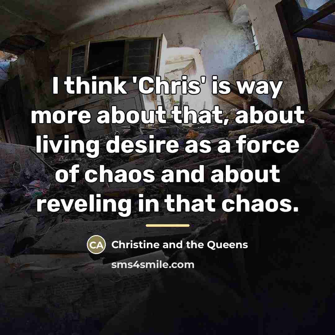 “I think 'Chris' is way more about that, about living…” quote by Christine and the Queens