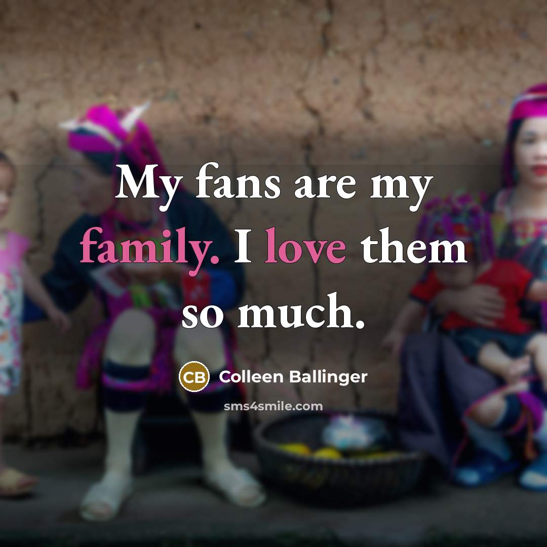 “My fans are my family. I love them so much.…” quote by Colleen Ballinger