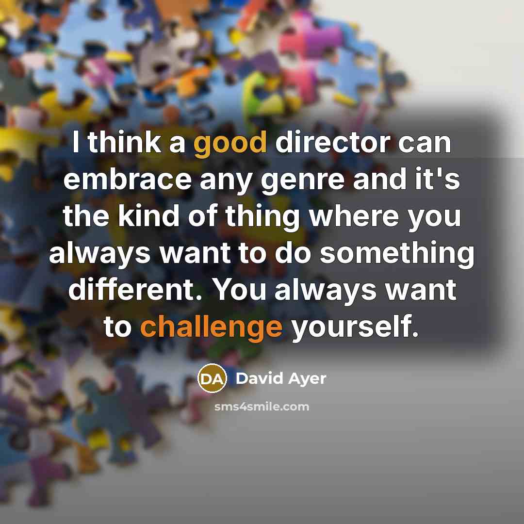 “I think a good director can embrace any genre and…” quote by David Ayer