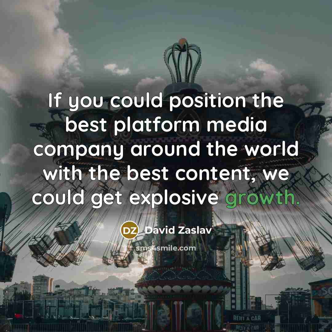 “If you could position the best platform media company around…” quote by David Zaslav