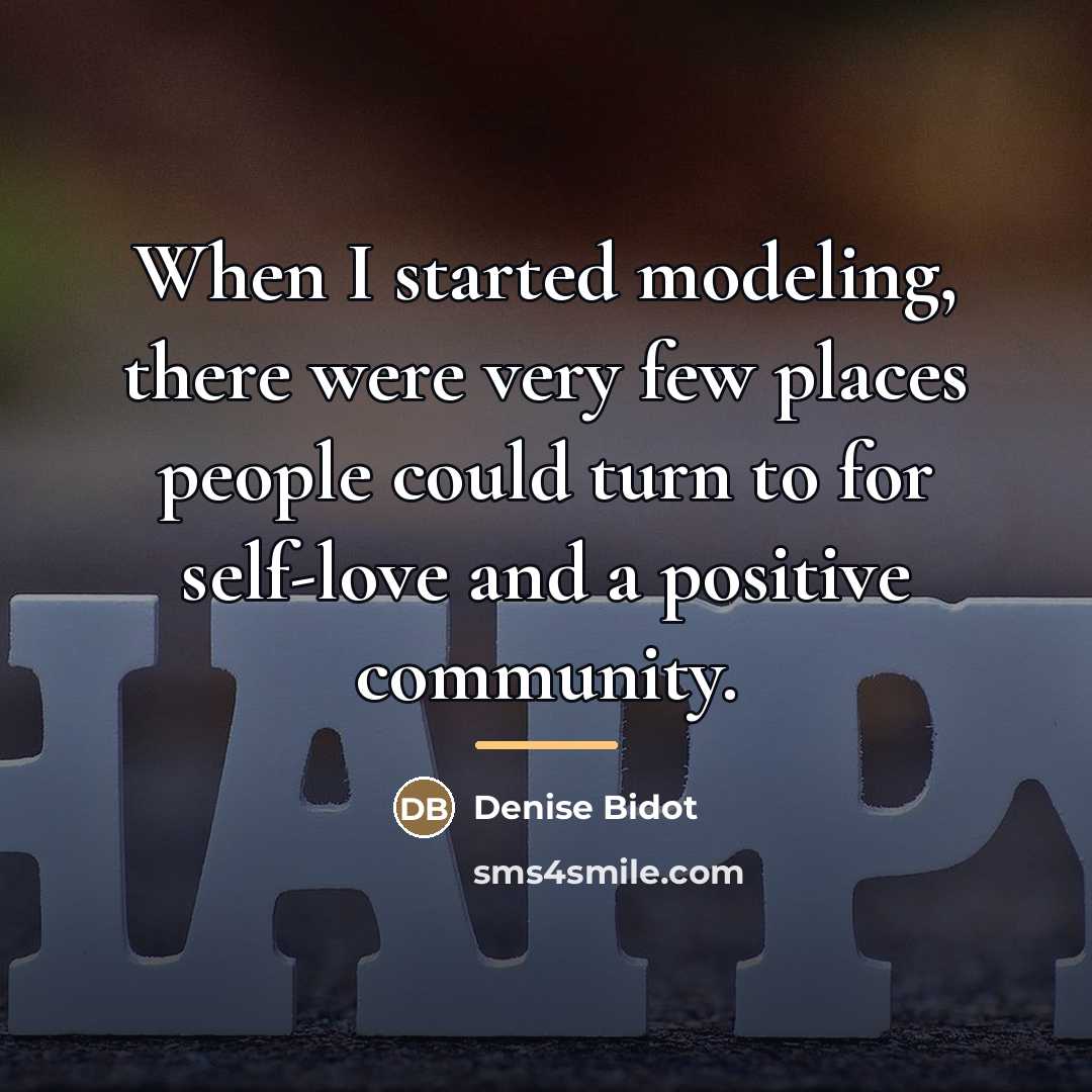 “When I started modeling, there were very few places people…” quote by Denise Bidot