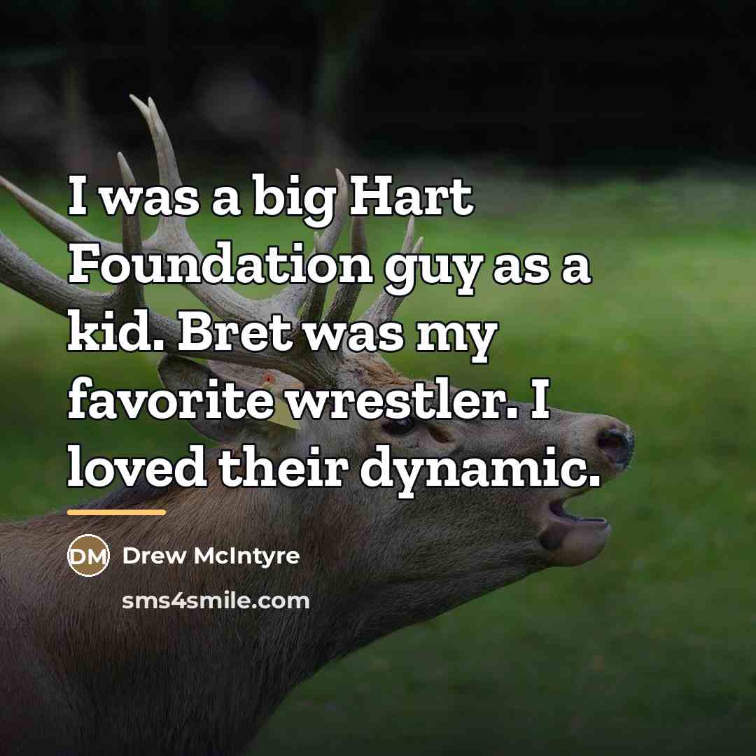 “I was a big Hart Foundation guy as a kid.…” quote by Drew McIntyre