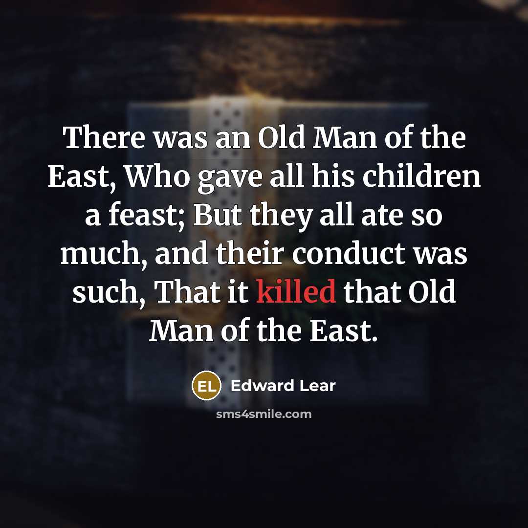 “There was an Old Man of the East, Who gave…” quote by Edward Lear