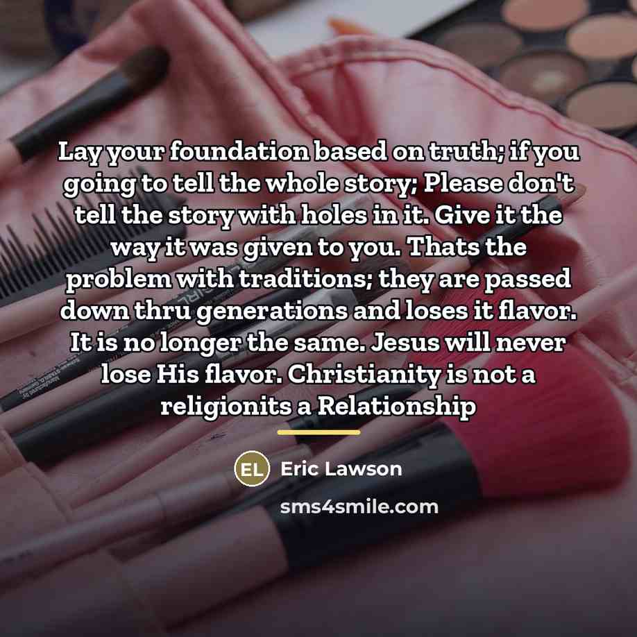 “Lay your foundation based on truth; if you going to…” quote by Eric Lawson