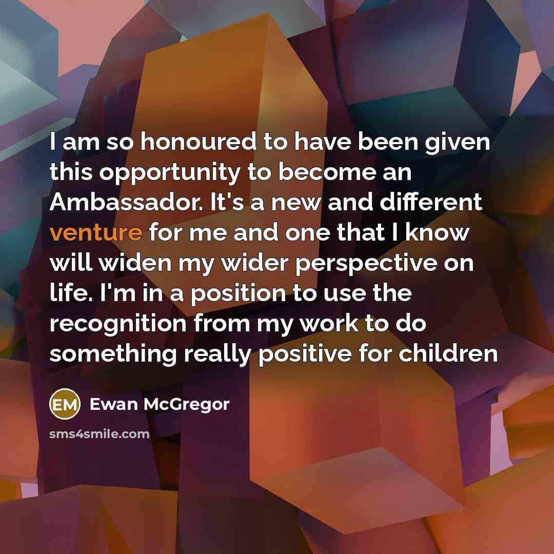 “I am so honoured to have been given this opportunity…” quote by Ewan McGregor