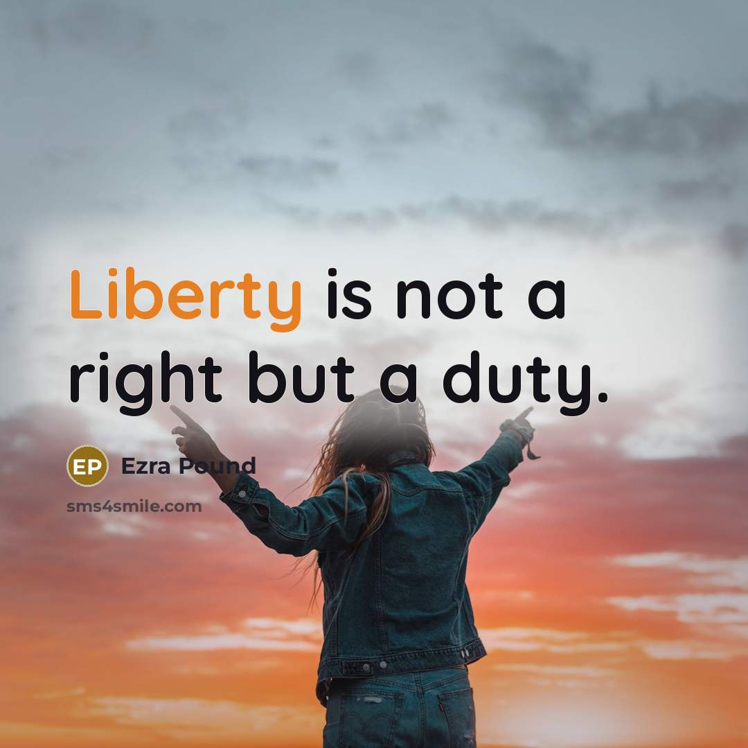 “Liberty is not a right but a duty.…” quote by Ezra Pound