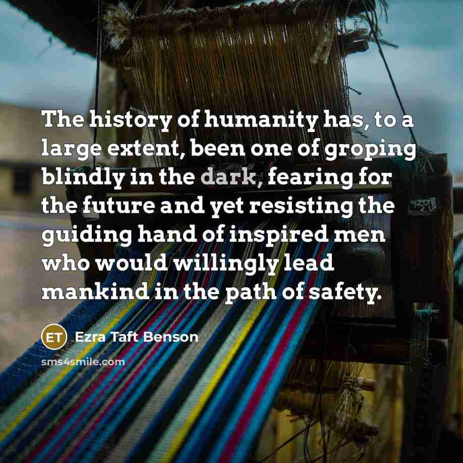 “The history of humanity has, to a large extent, been…” quote by Ezra Taft Benson