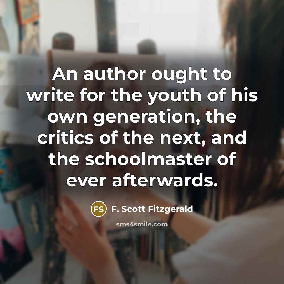 “An author ought to write for the youth of his…” quote by F. Scott Fitzgerald