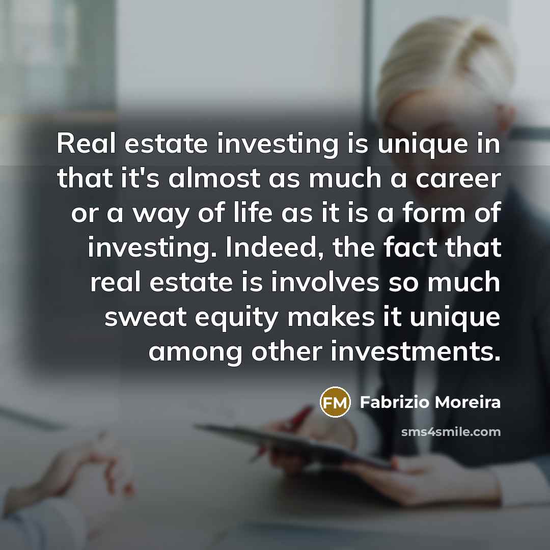 “Real estate investing is unique in that it's almost as…” quote by Fabrizio Moreira