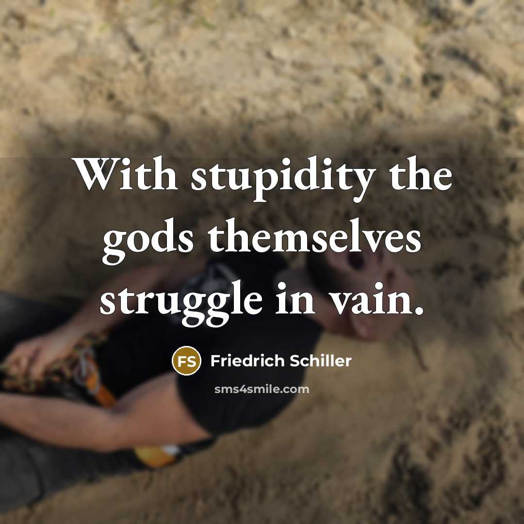 “With stupidity the gods themselves struggle in vain.…” quote by Friedrich Schiller