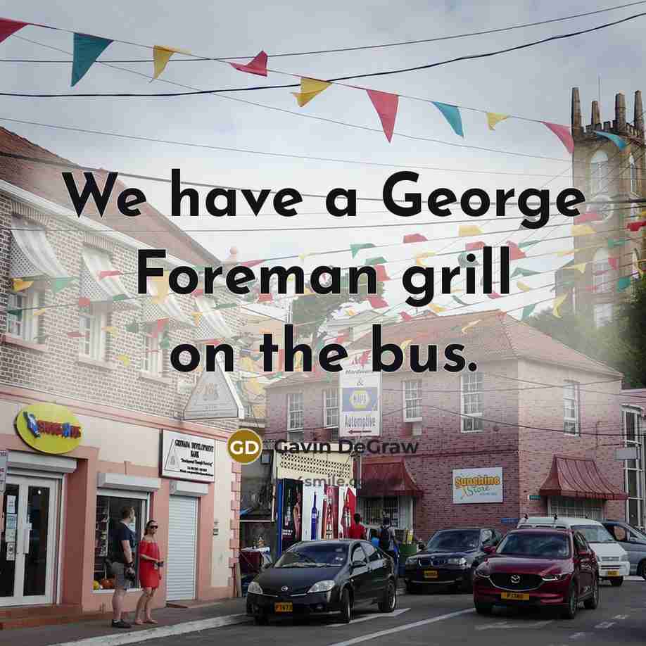 “We have a George Foreman grill on the bus.…” quote by Gavin DeGraw