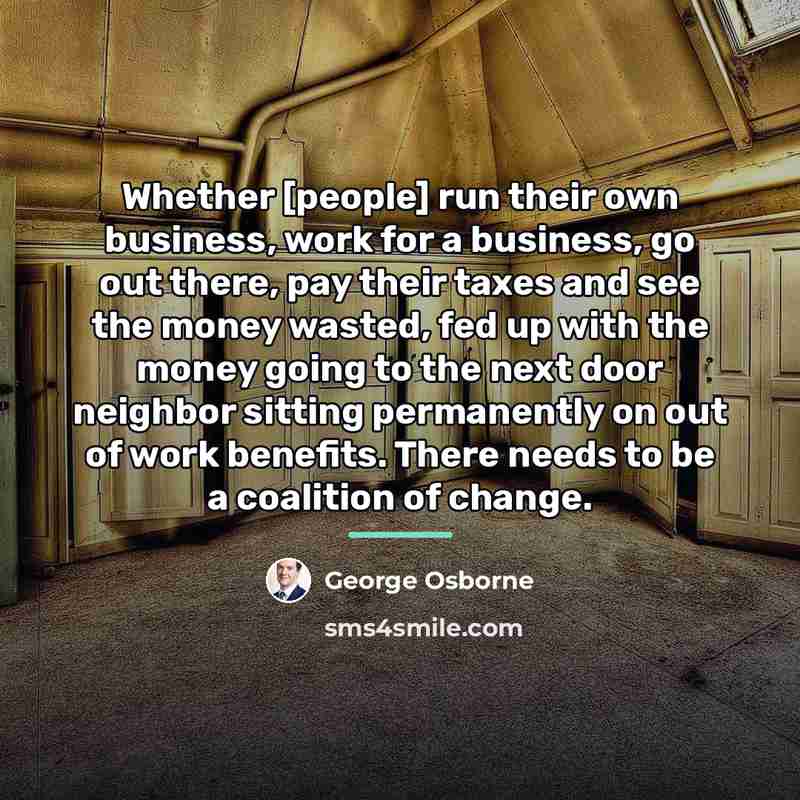 “Whether [people] run their own business, work for a business,…” quote by George Osborne