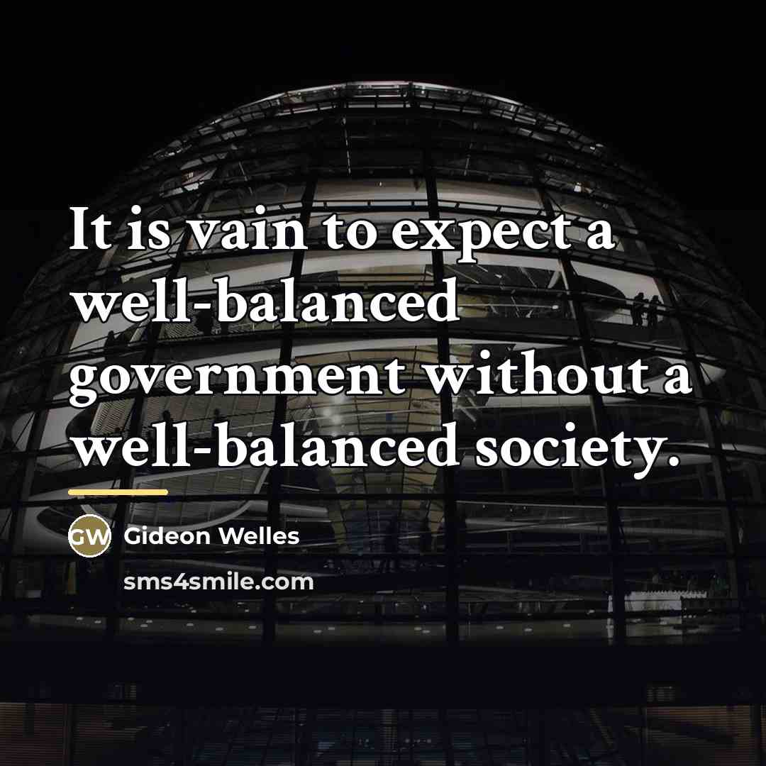“It is vain to expect a well-balanced government without a…” quote by Gideon Welles