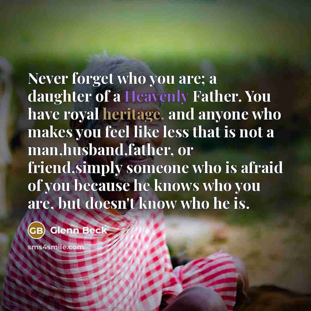 “Never forget who you are; a daughter of a Heavenly…” quote by Glenn Beck