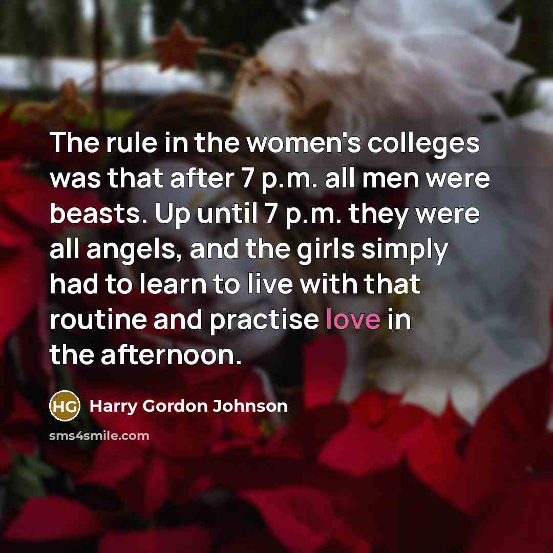 “The rule in the women's colleges was that after 7…” quote by Harry Gordon Johnson