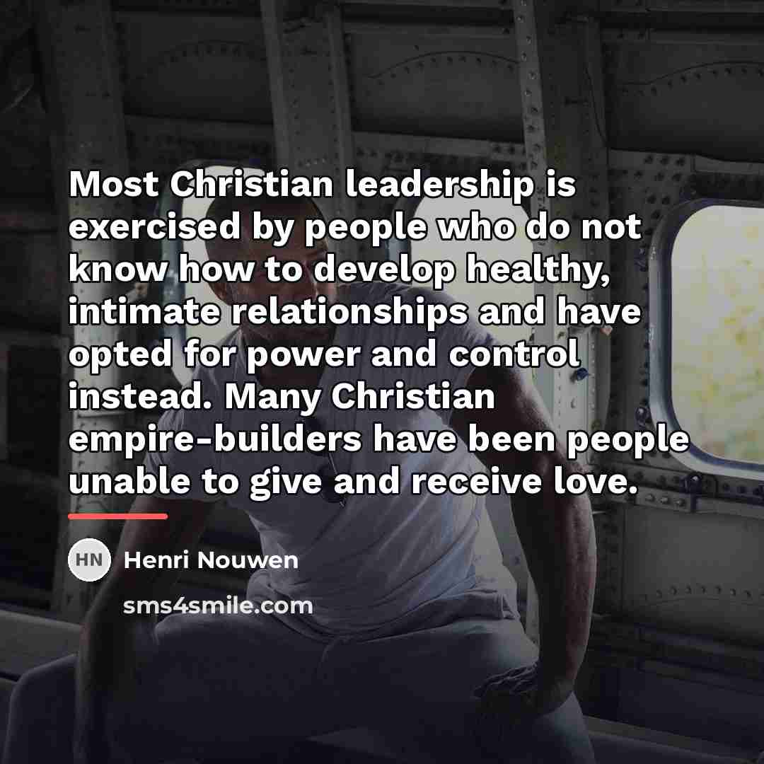 “Most Christian leadership is exercised by people who do not…” quote by Henri Nouwen