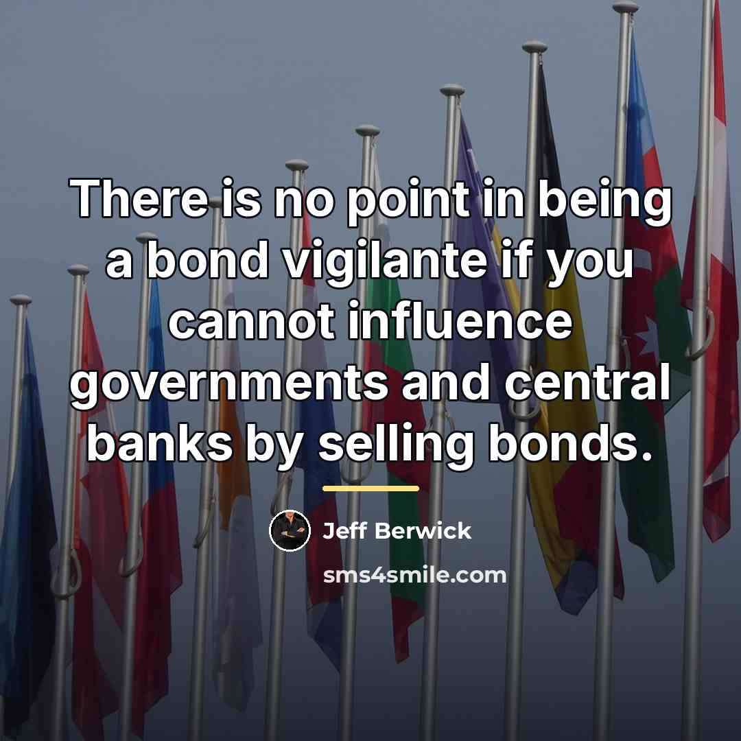 “There is no point in being a bond vigilante if…” quote by Jeff Berwick