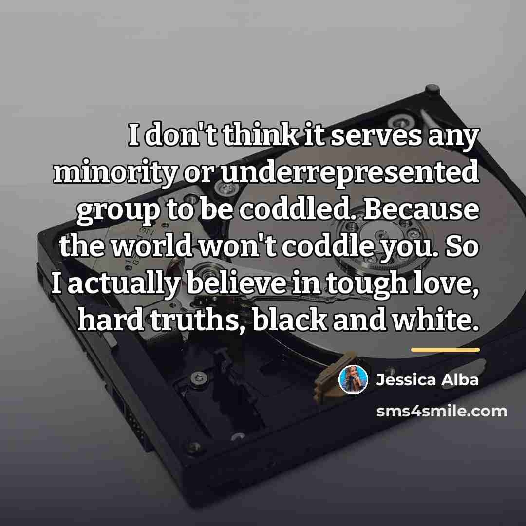 “I don't think it serves any minority or underrepresented group…” quote by Jessica Alba