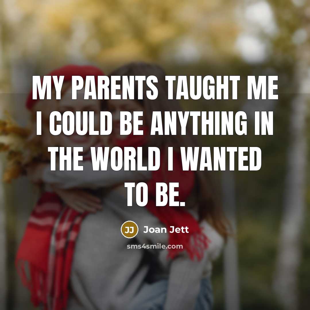 “My parents taught me I could be anything in the…” quote by Joan Jett