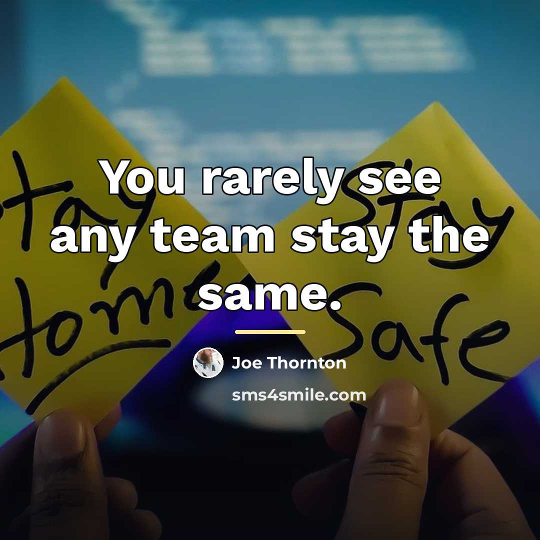 “You rarely see any team stay the same.…” quote by Joe Thornton