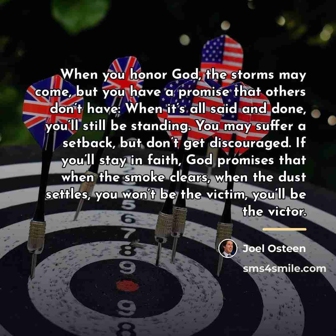 “When you honor God, the storms may come, but you…” quote by Joel Osteen