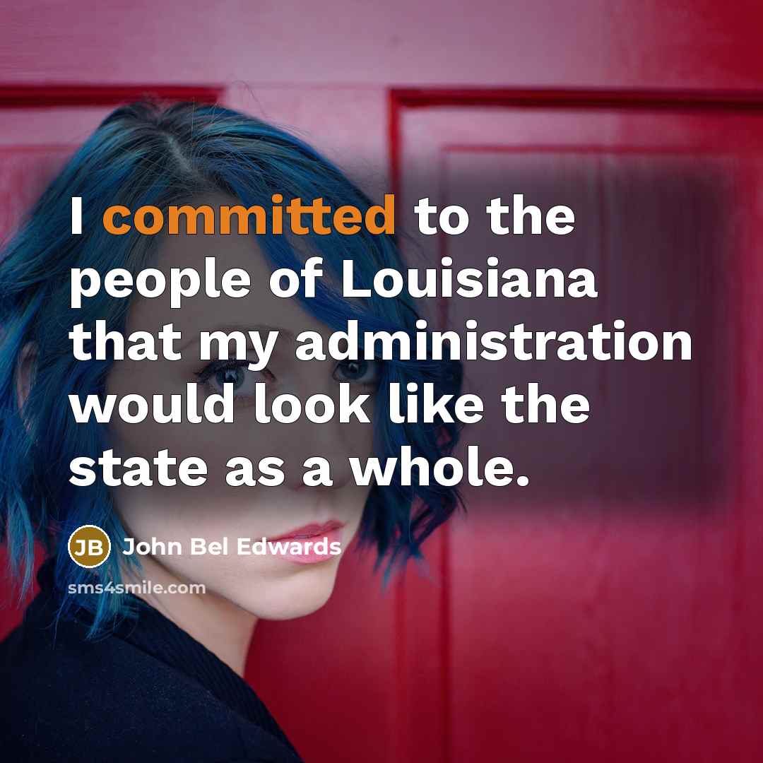 “I committed to the people of Louisiana that my administration…” quote by John Bel Edwards