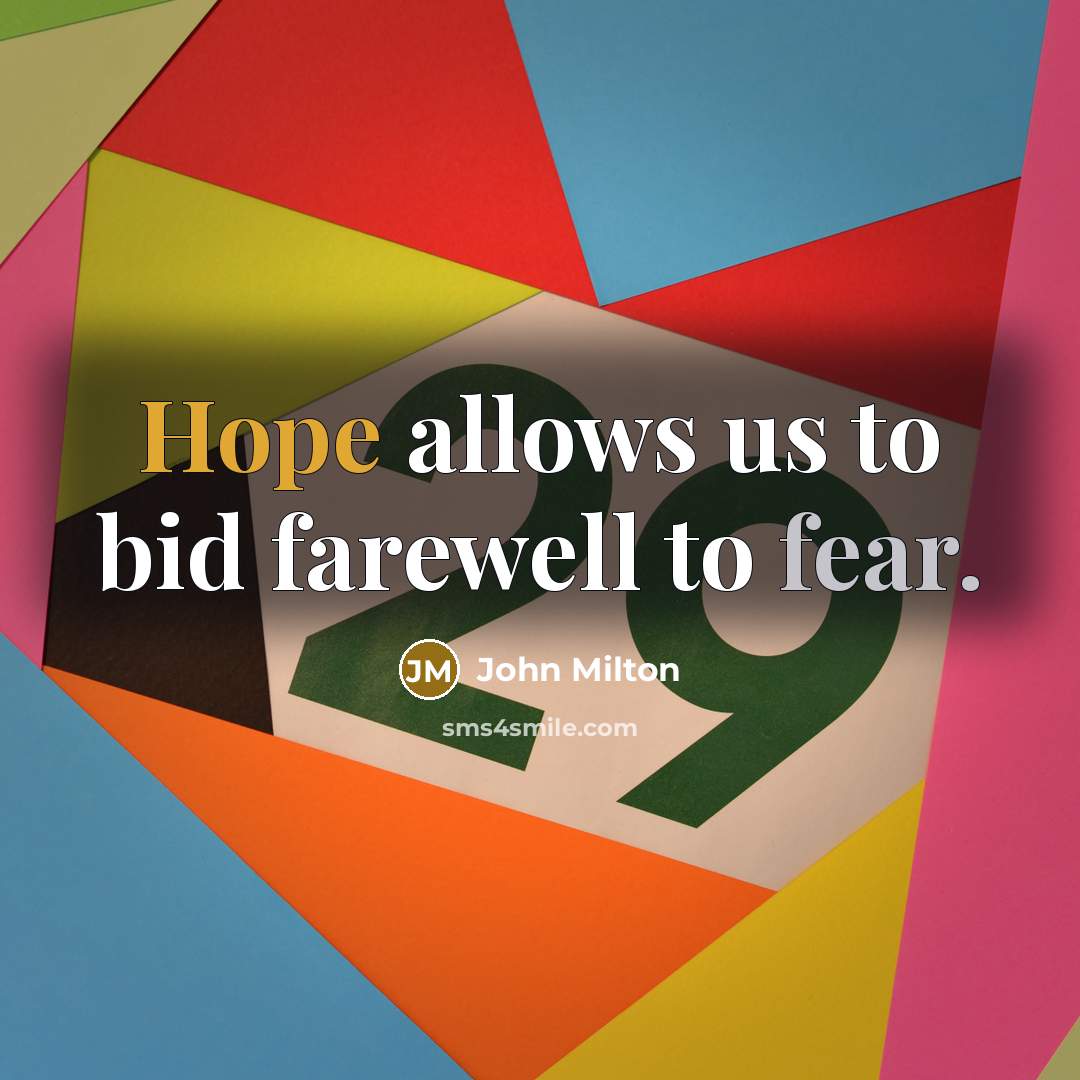 “Hope allows us to bid farewell to fear.…” quote by John Milton