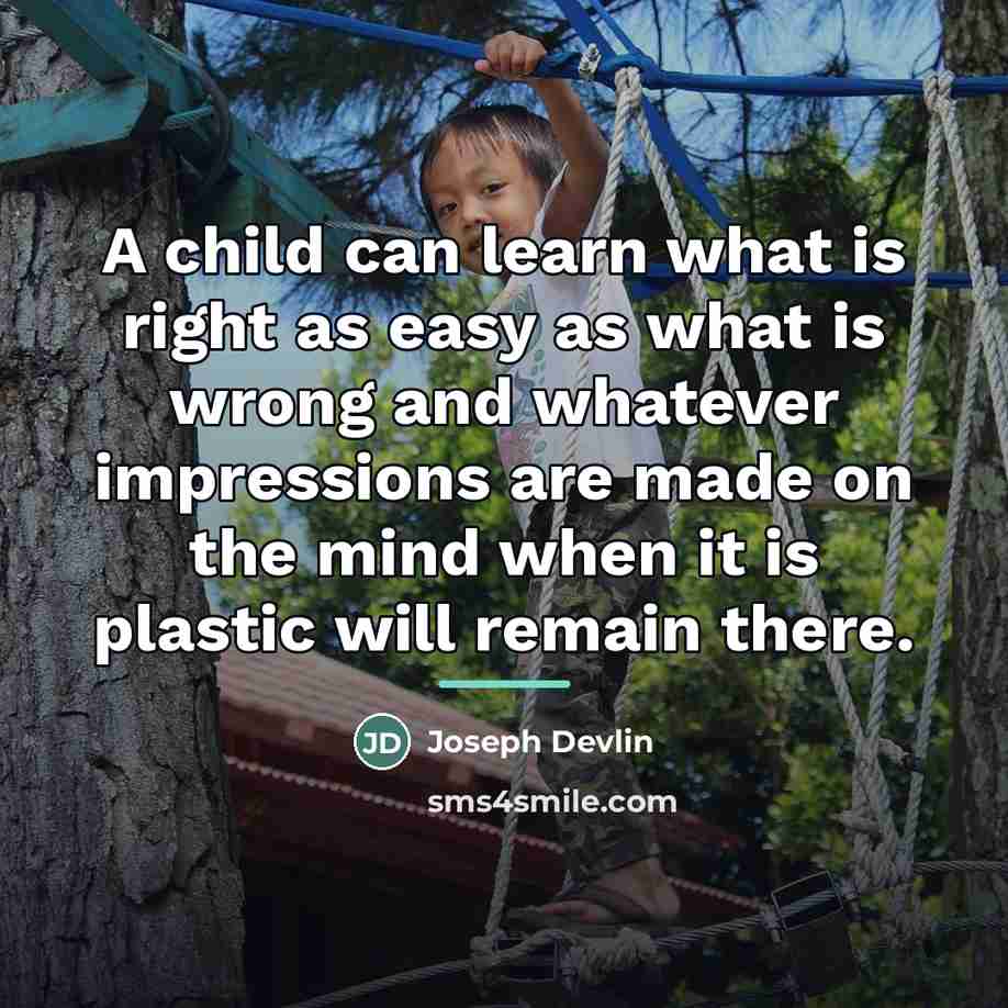 “A child can learn what is right as easy as…” quote by Joseph Devlin