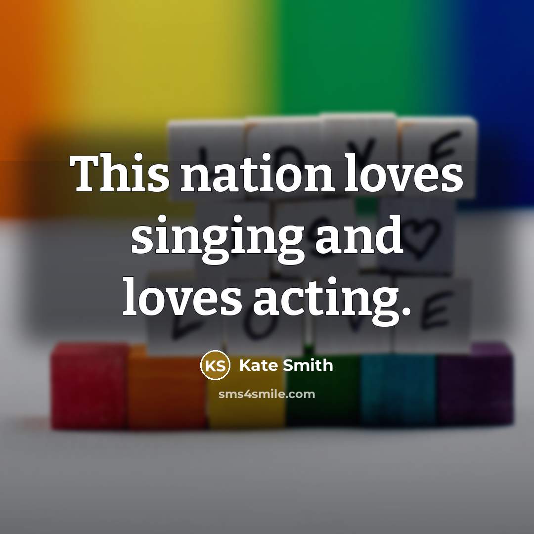 “This nation loves singing and loves acting.…” quote by Kate Smith