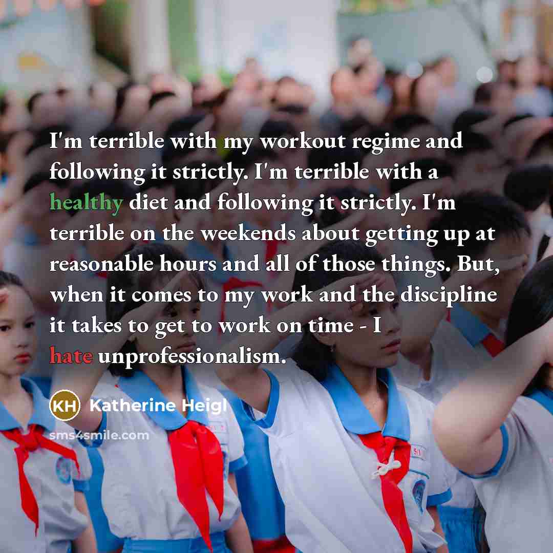 “I'm terrible with my workout regime and following it strictly.…” quote by Katherine Heigl