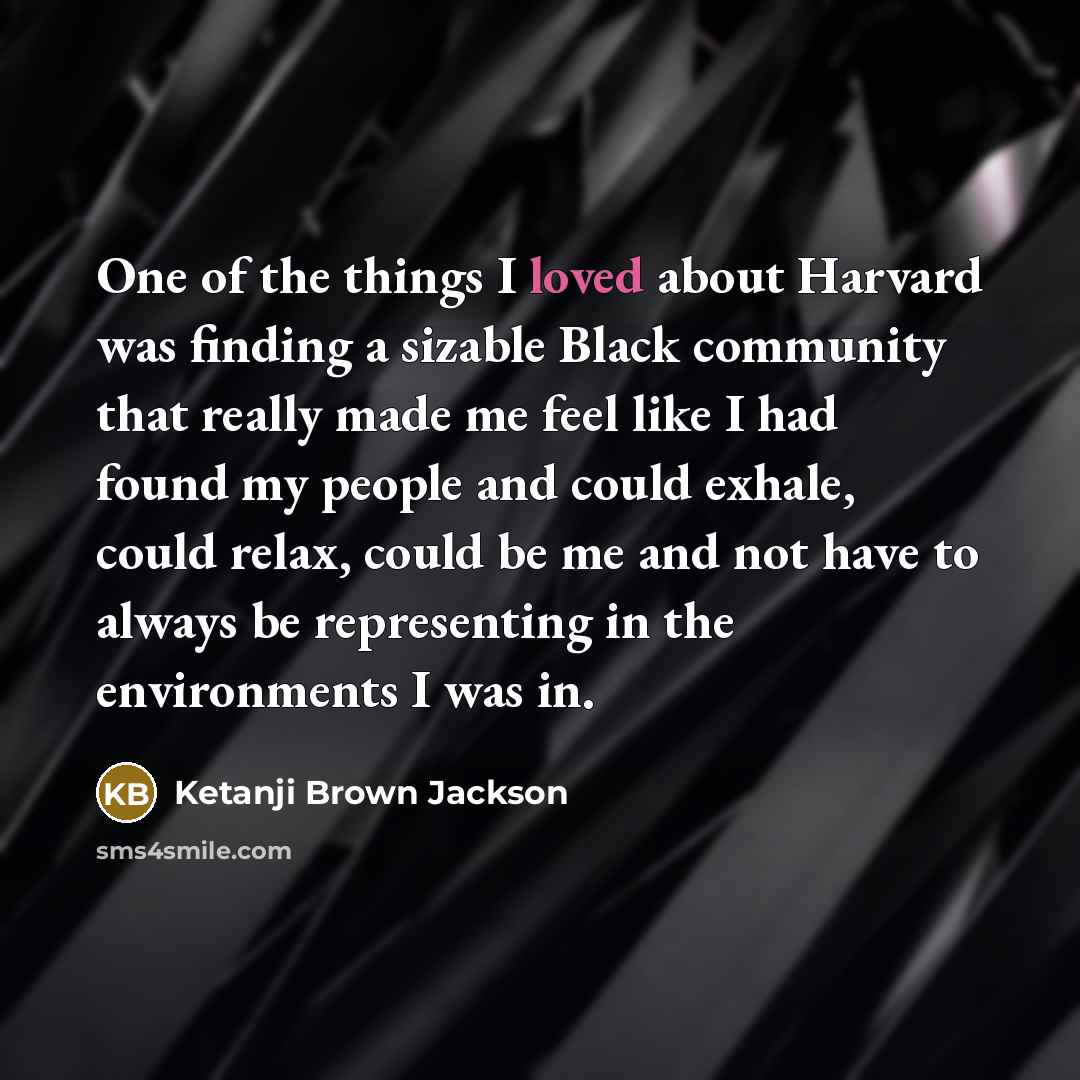 “One of the things I loved about Harvard was finding…” quote by Ketanji Brown Jackson